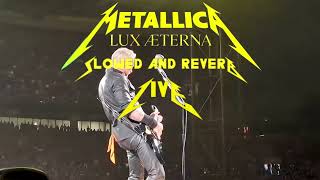 Metallica  Lux Æterna Slowed and Reverb Live Version [upl. by Sorce]