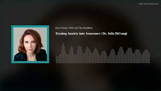 Turning Anxiety into Assurance  Dr Julia DiGangi [upl. by Nelg]