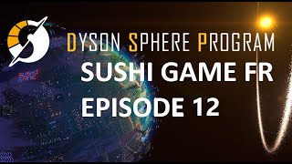 Dyson Sphere Program FR Sushi Game Ep12  Dyson Swarm [upl. by Eraste]