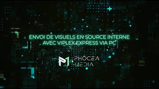 Envoi de visuels en source interne avec Viplex Express via PC [upl. by Bently495]