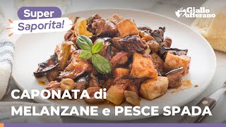 CAPONATA di MELANZANE e PESCE SPADA facilissima vi sembrerà di essere in Sicilia 🌊🍆🍅🐟 [upl. by Yule]