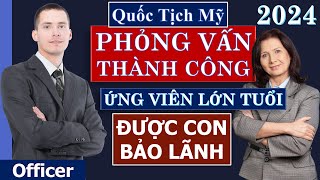 Phỏng Vấn Thành Công Thi quốc tịch Mỹ 2023 cho ứng viên lớn tuổi có con bảo lãnh [upl. by Hpotsirhc]