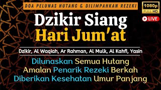 Dzikir Mustajab Jumat Siang Zikir Pembuka Pintu Rezeki Kesehatan Lunas Hutang Zikir Siang Mustajab [upl. by Salas]