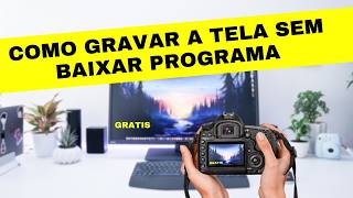 Como Gravar a Tela do Pc Sem Baixar Nada 3 formas Grátis [upl. by Razaile]