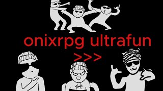 OnixRpg UltraFun [upl. by Manas]