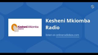 KESHENI MKIOMBA RADIO [upl. by Nylkaj]