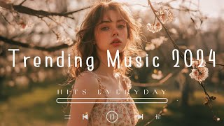 Top hits 2024 playlist  Trending music 2024  Songs to vibe alone  Chill Vibes [upl. by Leeland]