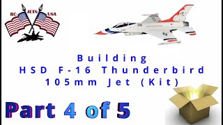 Building HSD F16 105mm Thunderbird Jet Part 4 of 5 [upl. by Merkle]