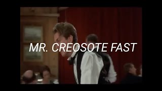 MR CREOSOTE FAST [upl. by Packton]