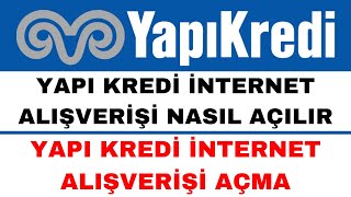 Yapı Kredi İnternet Alışverişi Açma  Güncel [upl. by Darren]