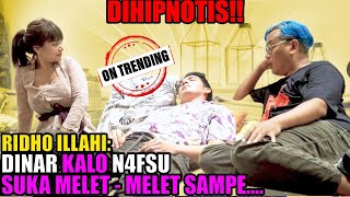 DIHIPNOTIS ‼️ RIDHO ILLAHI  DINAR KALO N4FSU SUKA GAK KE KONTROL‼️ [upl. by Nnylrebma]