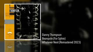 Danny Thompson  Beanpole For Sylvie Remastered 2023 Whatever Next [upl. by Purington316]