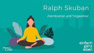 Die heilsame Kraft des Atmens mit Ralph Skuban  einfach ganz leben [upl. by Oecam]