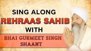 Rehraas Sahib  Sing Along  Bhai Gurmeet Singh Shaant  Evening Prayer  Gurbani  Soothing  Path [upl. by Abernathy]