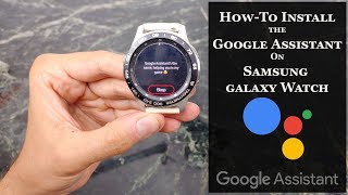 HowTo Install the Google Assistant on Samsung Galaxy Watch [upl. by Akin]