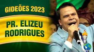 Gideões 2023  Pr Elizeu Rodrigues [upl. by Dalohcin]