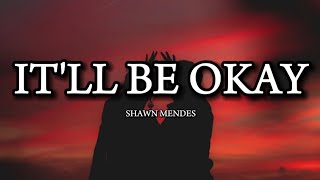 Shawn MendesItll Be OkayLyrics [upl. by Ailesor]