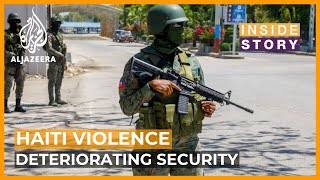 What has caused security to deteriorate in Haiti  Inside Story [upl. by Riddle668]