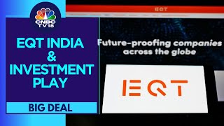 EQT Global Private Equity Giant Plans To Inject Additional ₹5 Billion In India  CNBC TV18 [upl. by Aseela]