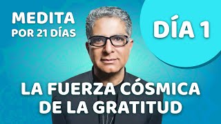 🧘‍♂️ Día 1  Meditación Guiada  GRATITUD la fuerza cósmica  Con Deepak Chopra [upl. by Seuguh606]