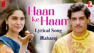 Haan Ke Haan  Lyrical Song  Maharaj  A Netflix Film  Junaid Sharvari  Sohail Monali Kausar M [upl. by Hein918]