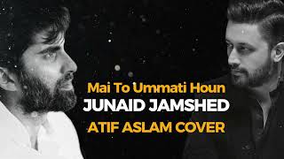 Junaid Jamshed Naat  Mai To Ummati Hoon  Atif Aslam Naat [upl. by Nylhsoj]