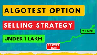 Algotest Option Strategy for 100 Returns in Year  Convert 1 Lakh to 2 Lakh using this Strategy [upl. by Flore989]