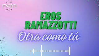 Eros Ramazzotti  Otra Como Tu lyrics video [upl. by Rebel555]