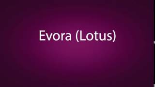 How to pronounce Evora Lotus [upl. by Nolos]