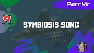 Symbiosis Song [upl. by Sirehc]