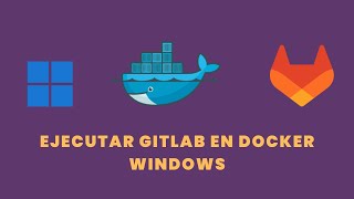 Ejecutar GitLab en Docker Windows [upl. by Tawsha]