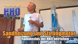 Sandheizung und Stirlingmotor flammenlos mit HHO betrieben [upl. by Edmunda650]