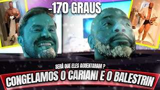 CONGELAMOS O CARIANI E O BALESTRIN 170 GRAUS [upl. by Ahsienauq]