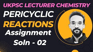 Pericyclic Assigment Soln  02 Polytechnic Lecturer Chenistry 2024 [upl. by Thaine]