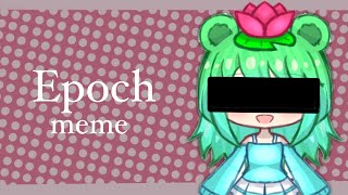 Epoch meme  Gacha Life  Art [upl. by Ycnuahc132]