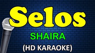 SELOS  Shaira HD Karaoke [upl. by Ariada388]