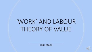 ‘WORK’ AND LABOUR THEORY OF VALUE  Karl Marx [upl. by Regor478]