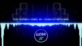 INTRO TELEFONO 4  PERREO  RKT  LUCIANO DJ FT MISTER REMIX FT REY PIRIN [upl. by Holtorf]