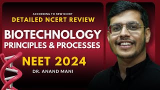 Biotechnology Principles amp Processes In One Shot  Detailed NCERT Review NEET 2024  Dr Anand Mani [upl. by Brien528]