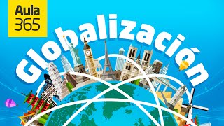 ¿Qué es la Globalización  Videos Educativos Aula365 [upl. by Rona]