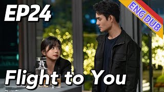 ENG DUB Flight to You EP24  Starring Wang Kai Tan Songyun  Urban Romantic [upl. by Chaddie425]