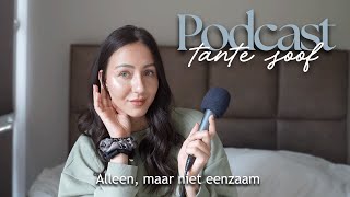 Alleen kunnen zijn maar niet eenzaam  Tante Soof Podcast [upl. by Notsruht11]