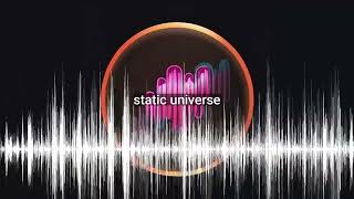 static universe [upl. by Aholah]