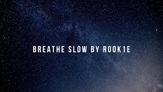 Breathe Slow by Rook1e with Lyrics [upl. by Bamberger]