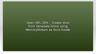 Open XML SDK  Create docx from template dotx using MemoryStream as docx holder [upl. by Anitsej]