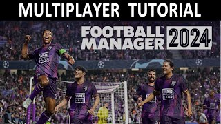 Football Manager 2024  Multiplayer Tutorial [upl. by Ardnazxela]