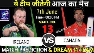 IRE vs CAN Team Prediction CAN vs IRE Match Prediction Ireland vs Canada T20 Match WC Match 13 [upl. by Abran]