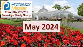 Professor Messers SY0701 Security Study Group  May 2024 [upl. by Bahe]