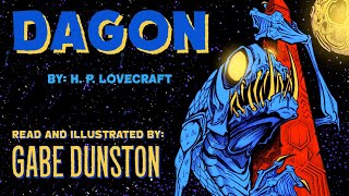 DAGON by HP Lovecraft read and illustrated by Gabe Dunston [upl. by Allyn]