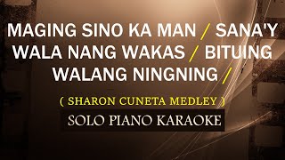 MAGING SINO KA MAN  SANAY WALA NANG WAKAS  BITUING WALANG NINGNING  SHARON CUNETA MEDLEY [upl. by Ojela344]